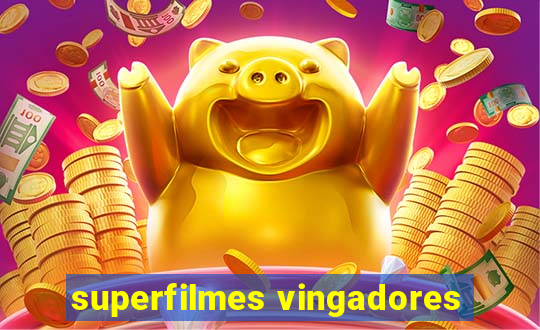 superfilmes vingadores